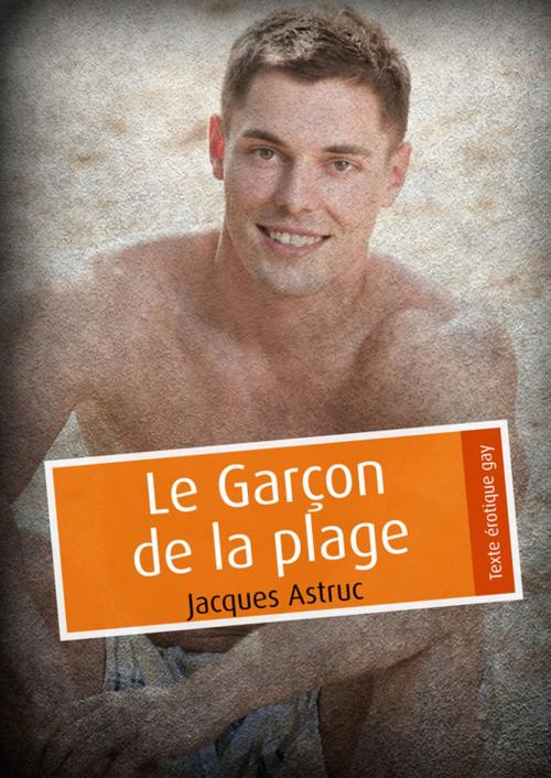 Cover of the book Le Garçon de la plage (pulp gay) by Jacques Astruc, Éditions Textes Gais