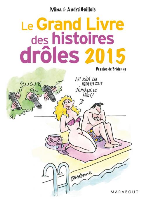 Cover of the book Le grand livre des histoires drôles 2015 by Mina Guillois, André Guillois, Marabout