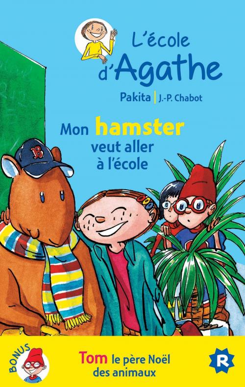 Cover of the book Mon hamster veut aller à l'école / Tom le père Noël des animaux 2014 by Pakita, Rageot Editeur