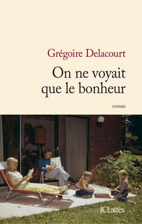 Cover of the book On ne voyait que le bonheur by Grégoire Delacourt, JC Lattès