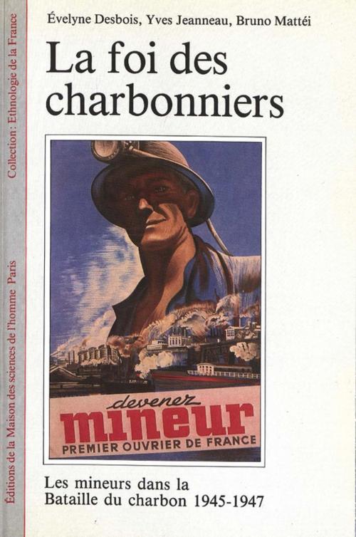 Cover of the book La foi des charbonniers by Bruno Mattéi, Evelyne Desbois, Yves Jeanneau, Éditions de la Maison des sciences de l’homme