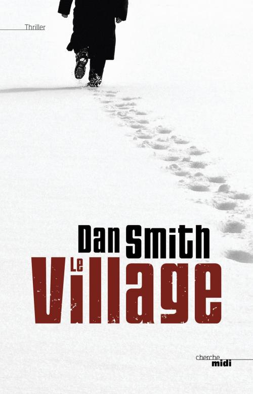 Cover of the book Le Village by Dan SMITH, Cherche Midi