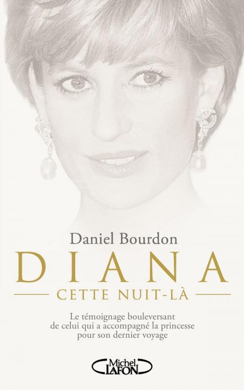 Cover of the book Diana, Cette nuit-là by Daniel Bourdon, Michel Lafon