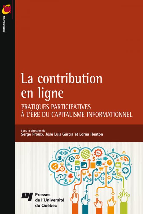 Cover of the book La contribution en ligne by Serge Proulx, José Luis Garcia, Lorna Heaton, Presses de l'Université du Québec