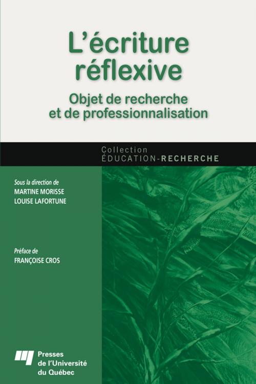 Cover of the book L'écriture réflexive by Martine Morisse, Louise Lafortune, Presses de l'Université du Québec