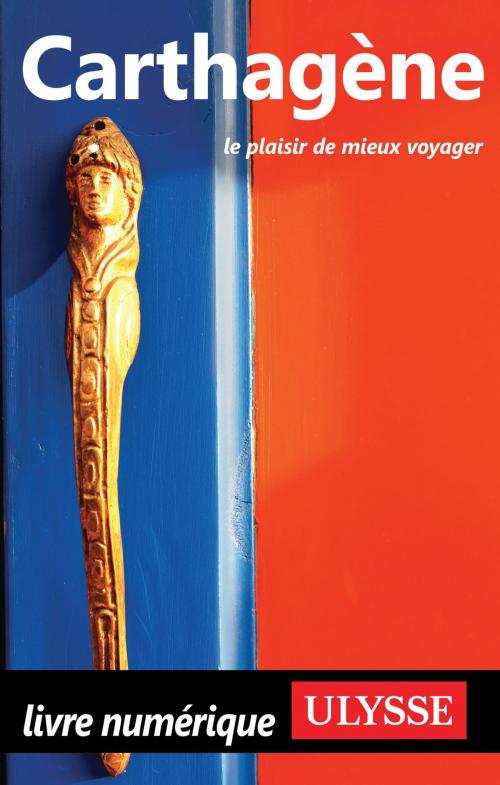 Cover of the book Carthagène by Marc Rigole, Guides de voyage Ulysse