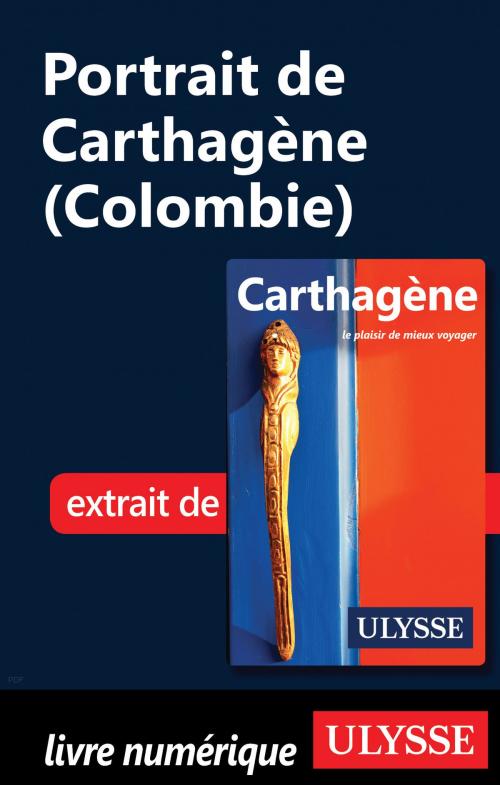 Cover of the book Portrait de Carthagène (Colombie) by Marc Rigole, Guides de voyage Ulysse