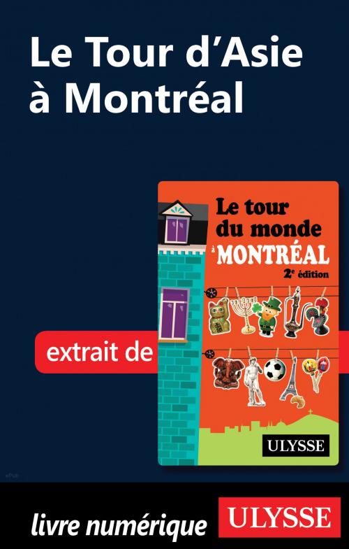 Cover of the book Le Tour d'Asie à Montréal by Linda Aïnouche, Guides de voyage Ulysse
