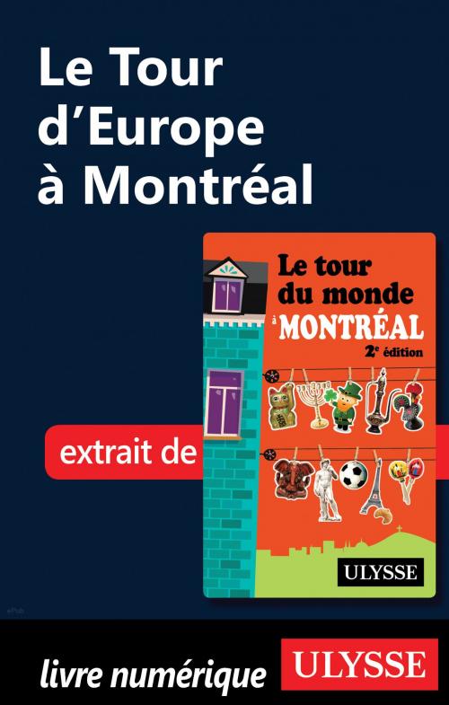 Cover of the book Le Tour d'Europe à Montréal by Linda Aïnouche, Guides de voyage Ulysse
