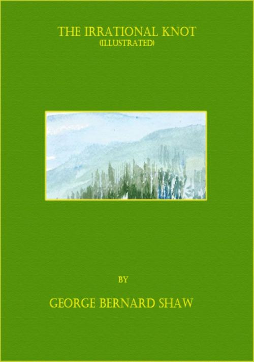 Cover of the book The Irrational Knot (Illustrated) by George Bernard Shaw, Running Press
