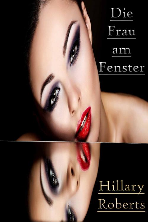 Cover of the book Die Frau am Fenster by Hillary Roberts, Deltrionne Books