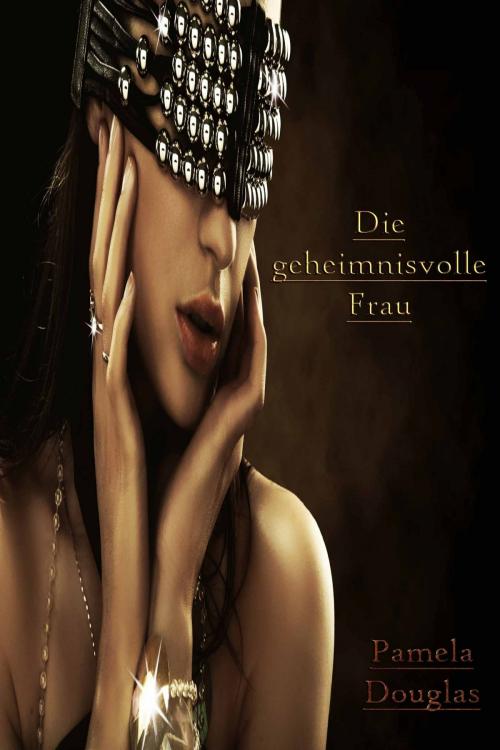 Cover of the book Die geheimnisvolle Frau by Pamela Douglas, Deltrionne Books