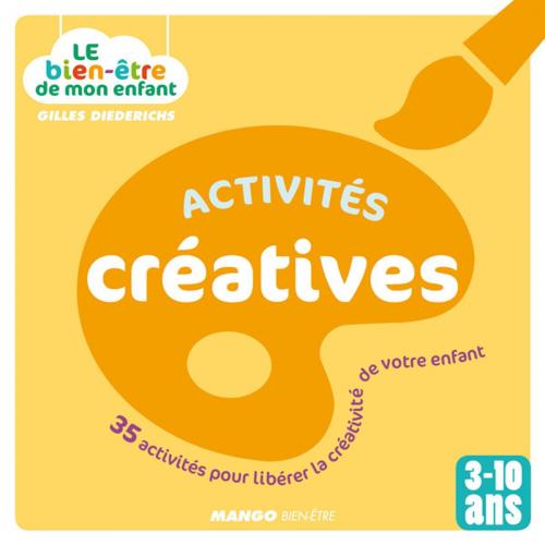 Cover of the book Le bien-être de mon enfant - Activités créatives by Gilles Diederichs, Mango