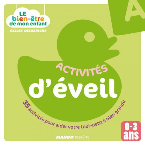 Cover of the book Le bien-être de mon enfant - Activités d'éveil by Gilles Diederichs, Mango