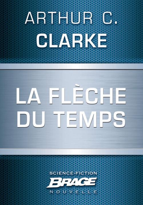 Cover of the book La Flèche du temps by Arthur C. Clarke, Bragelonne