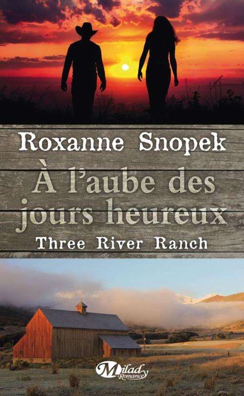 Cover of the book À l'aube des jours heureux by Roxanne Snopek, Milady