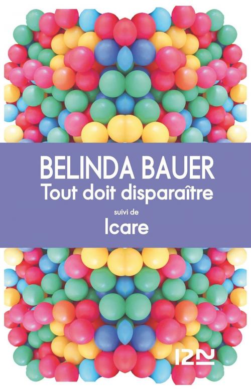 Cover of the book Tout doit disparaître suivi de Icare by Belinda BAUER, Univers Poche