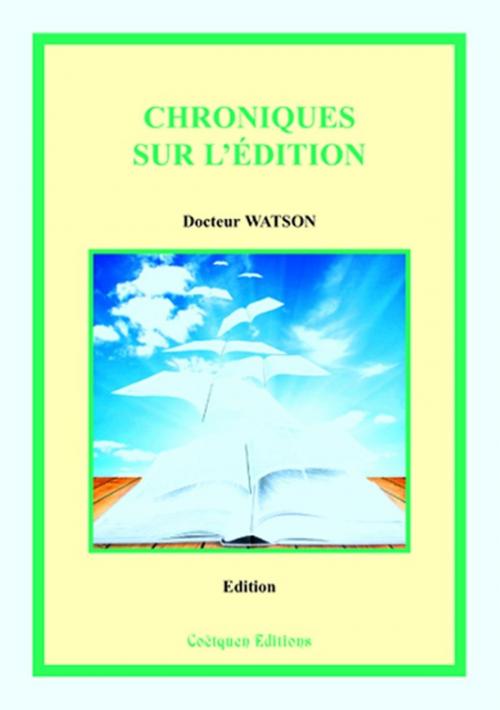 Cover of the book Chroniques sur l'édition by Docteur Watson, Coëtquen Editions