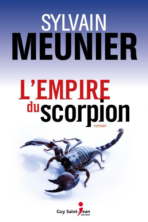 Cover of the book L'empire du scorpion by Sylvain Meunier, Guy Saint-Jean Editeur