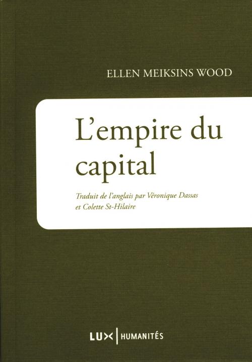 Cover of the book L'Empire du capital by Ellen Meiksins Wood, Lux Éditeur