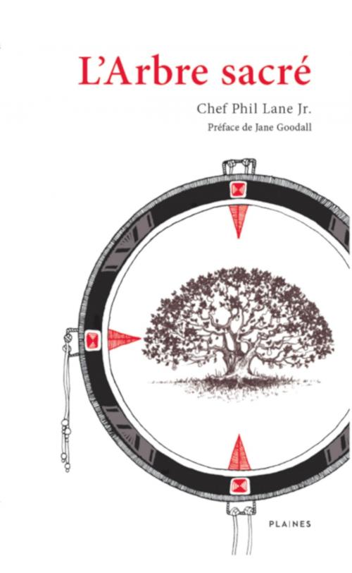 Cover of the book Arbre Sacré, L' by Chef Phil Lane Jr, Jane Goodall, Éditions des Plaines