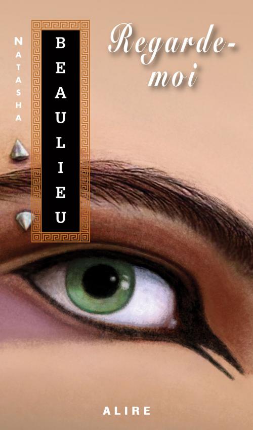 Cover of the book Regarde-moi by Natasha Beaulieu, Alire