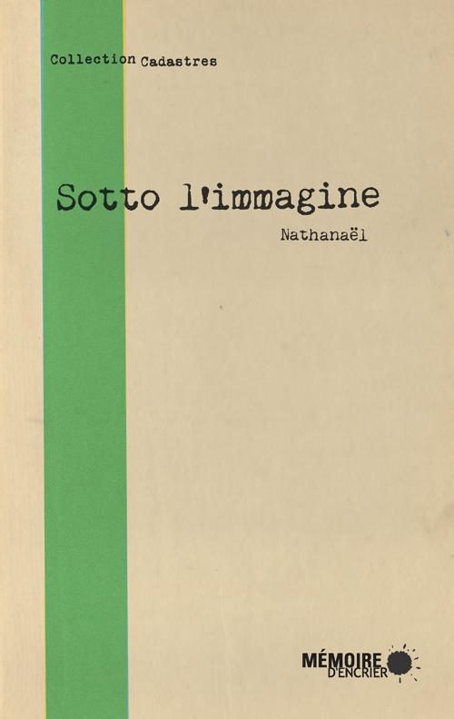 Cover of the book Sotto l'immagine by Nathanaël, Mémoire d'encrier