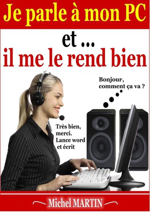 Cover of the book Je parle à mon PC et il me le rend bien by Michel Martin, Mediaforma