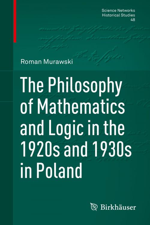 Cover of the book The Philosophy of Mathematics and Logic in the 1920s and 1930s in Poland by Roman Murawski, Springer Basel