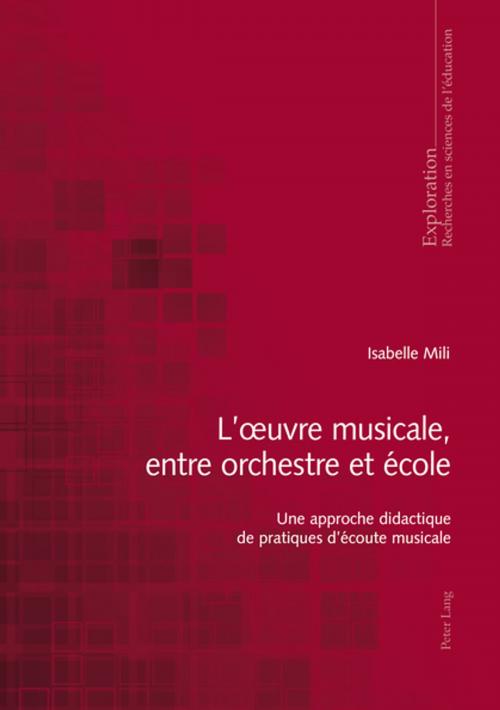 Cover of the book Lœuvre musicale, entre orchestre et école by Isabelle Mili, Peter Lang