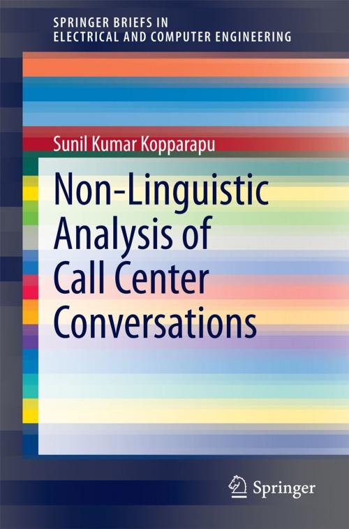 Cover of the book Non-Linguistic Analysis of Call Center Conversations by Sunil Kumar Kopparapu, Springer International Publishing
