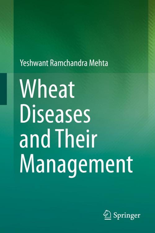 Cover of the book Wheat Diseases and Their Management by Yeshwant Ramchandra Mehta, Springer International Publishing