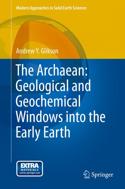Cover of the book The Archaean: Geological and Geochemical Windows into the Early Earth by Andrew Y. Glikson, Springer International Publishing
