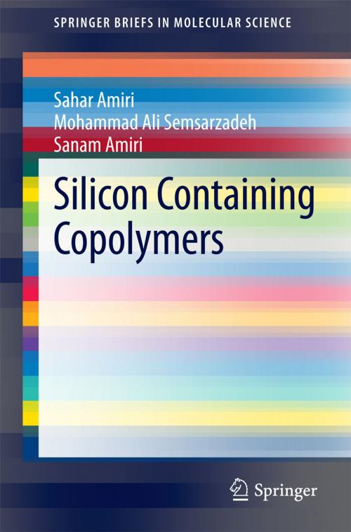 Cover of the book Silicon Containing Copolymers by Mohammad Ali Semsarzadeh, Sahar Amiri, Sanam Amiri, Springer International Publishing