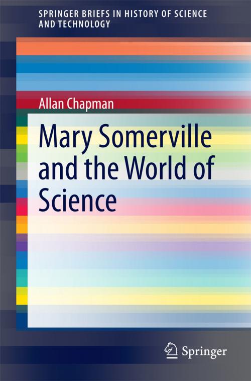 Cover of the book Mary Somerville and the World of Science by Allan Chapman, Springer International Publishing