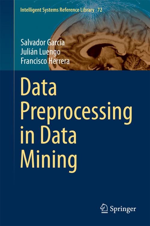 Cover of the book Data Preprocessing in Data Mining by Salvador García, Julián Luengo, Francisco Herrera, Springer International Publishing