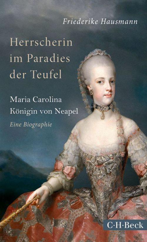 Cover of the book Herrscherin im Paradies der Teufel by Friederike Hausmann, C.H.Beck