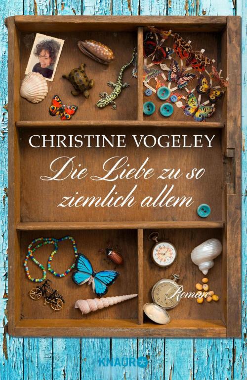 Cover of the book Die Liebe zu so ziemlich allem by Christine Vogeley, Knaur eBook