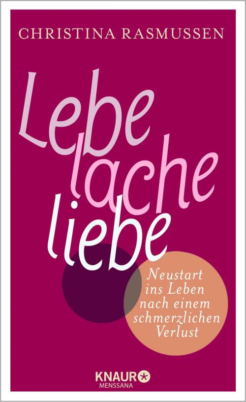 Cover of the book Lebe – lache – liebe by Christina Rasmussen, Knaur MensSana eBook