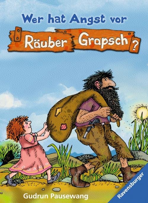 Cover of the book Wer hat Angst vor Räuber Grapsch? (Band 1) by Gudrun Pausewang, Ravensburger Buchverlag