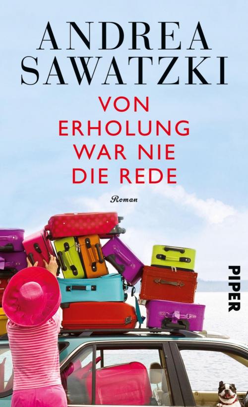 Cover of the book Von Erholung war nie die Rede by Andrea Sawatzki, Piper ebooks