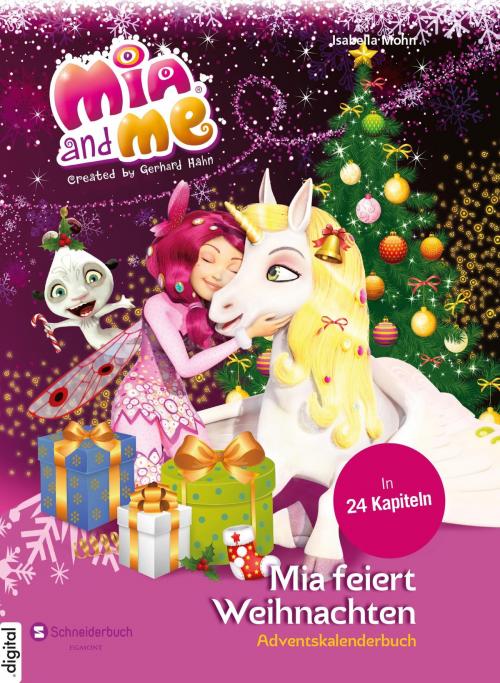 Cover of the book Mia and me - Mia feiert Weihnachten by Isabella Mohn, Egmont Schneiderbuch.digital