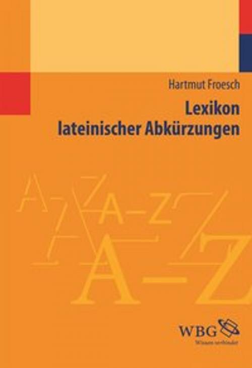Cover of the book Lexikon lateinischer Abkürzungen by Hartmut Froesch, wbg Academic
