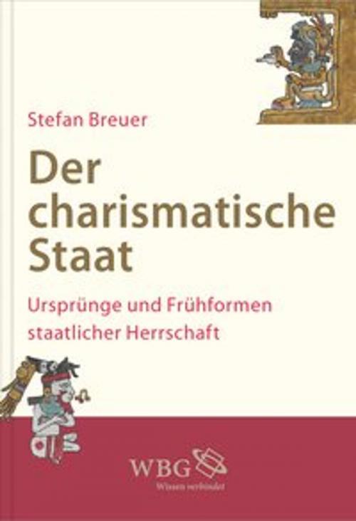 Cover of the book Der charismatische Staat by Stefan Breuer, wbg Academic