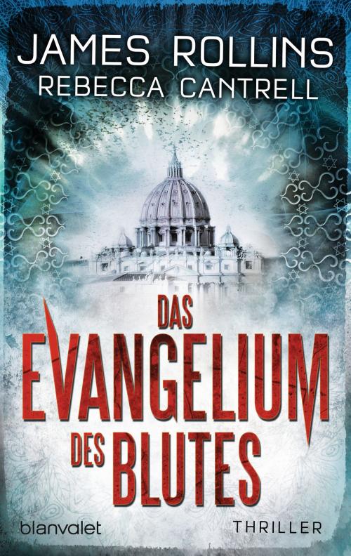 Cover of the book Das Evangelium des Blutes by James Rollins, Rebecca Cantrell, Blanvalet Taschenbuch Verlag