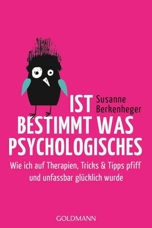 Cover of the book Ist bestimmt was Psychologisches by Susanne Berkenheger, Goldmann Verlag
