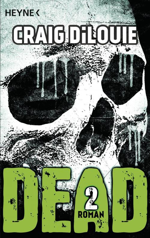 Cover of the book Dead 2 by Craig DiLouie, Heyne Verlag