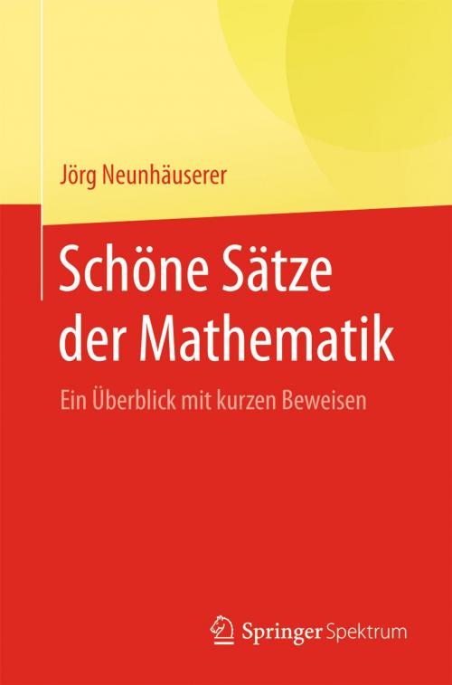 Cover of the book Schöne Sätze der Mathematik by Jörg Neunhäuserer, Springer Berlin Heidelberg