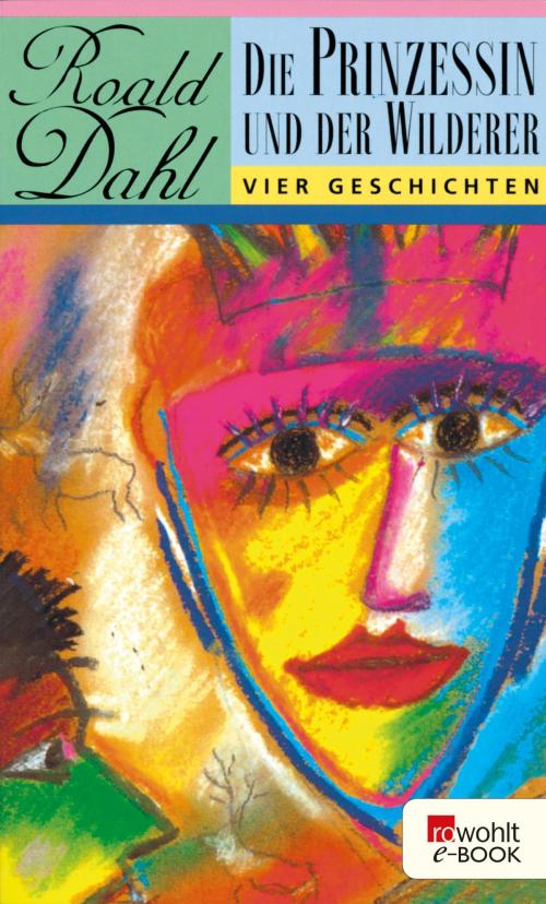 Cover of the book Die Prinzessin und der Wilderer by Roald Dahl, Rowohlt E-Book