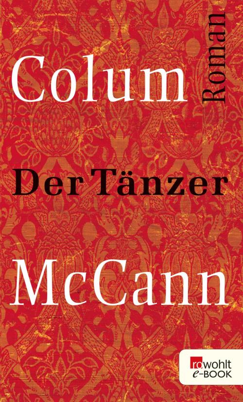 Cover of the book Der Tänzer by Colum McCann, Rowohlt E-Book